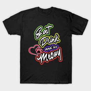 Eat Drink and be Meowy T-Shirt